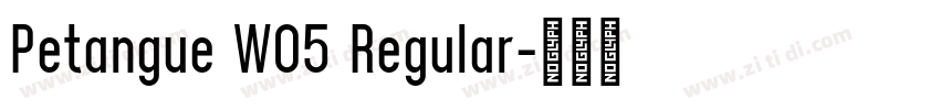 Petangue W05 Regular字体转换 Petangue W05 Regular字体转换